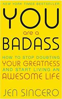 You Are A Badass: How To Stop Doubting Your Greatness And Start Living An Awesome Life (Paperback)