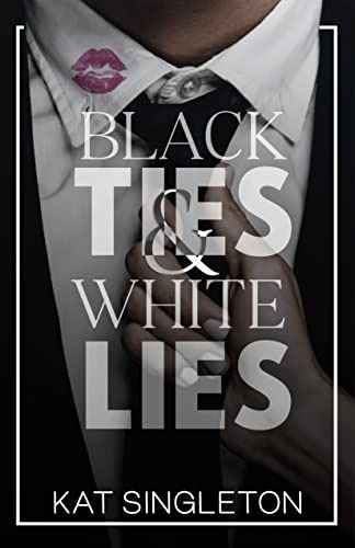 Black Ties And White Lies (Paperback)- Kat Singleton (S)