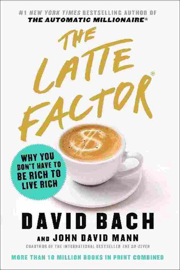 The Latte Factor (Paperback) – David Bach & John David Mann