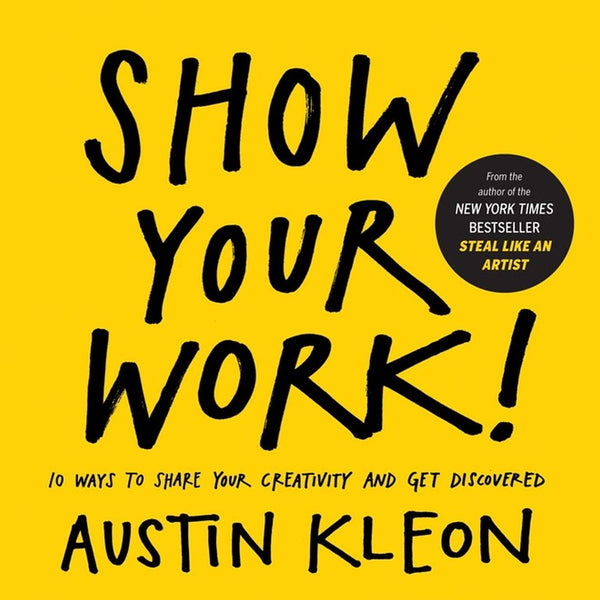 Show Your Work (Paperback)- Austin Kleon