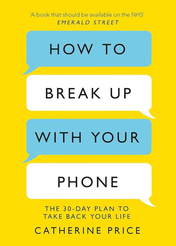 How to Break Up With Your Phone:  Paperback