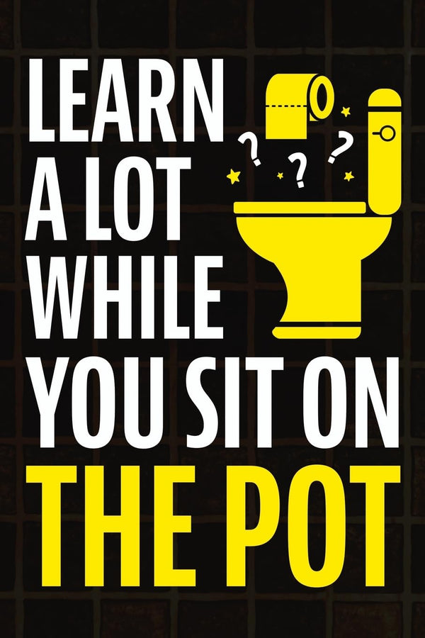Learn A Lot While You Sit On The Pot- paperback