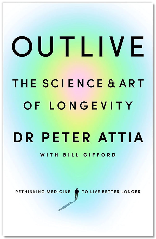 Outlive by Dr. Peter Attia MD (Paperback) – Wellness & Longevity Guide